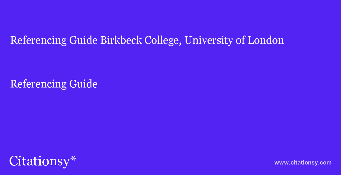 Referencing Guide: Birkbeck College, University of London